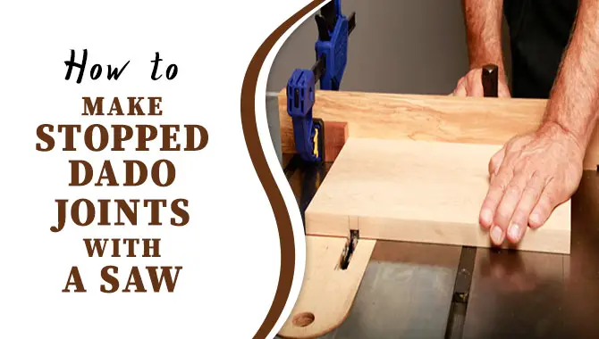 How To Make Stopped Dado Joints With A Saw
