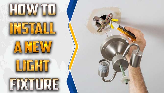 How To Install A New Light Fixture